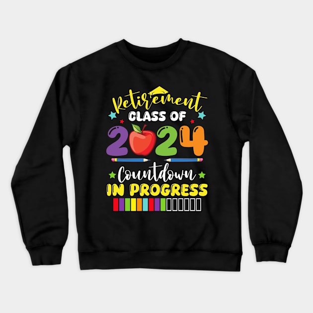 Funny Retirement Class Of 2024 Countdown In Progress Teacher Crewneck Sweatshirt by Fe Din A Di